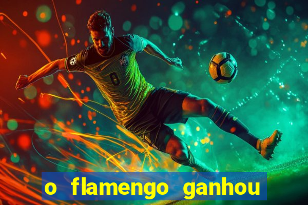 o flamengo ganhou ou perdeu hoje